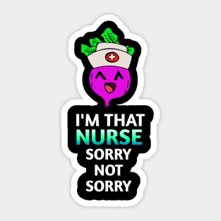 I'm That Nurse Sorry Not Sorry -  Kawaii Beets - Cute Veggies - Graphic Vector Clipart Sticker